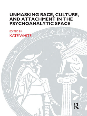 cover image of Unmasking Race, Culture, and Attachment in the Psychoanalytic Space